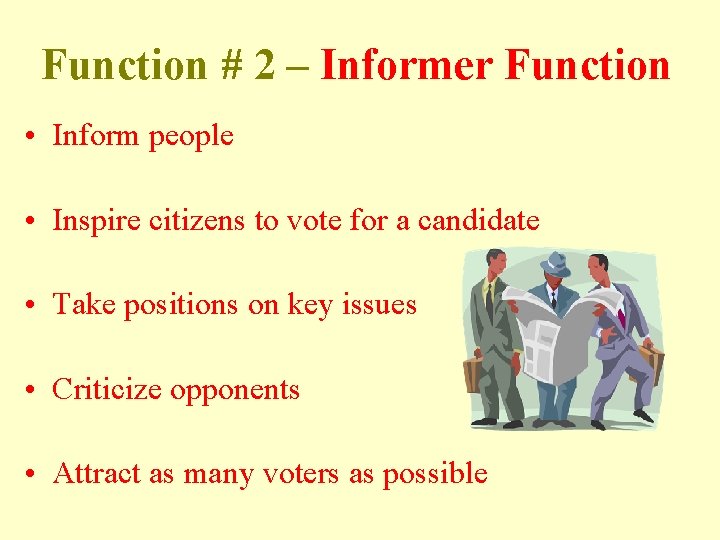 Function # 2 – Informer Function • Inform people • Inspire citizens to vote