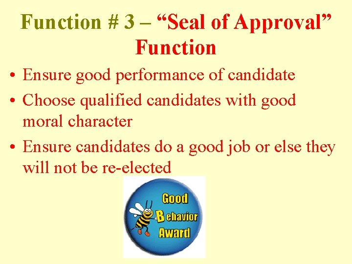 Function # 3 – “Seal of Approval” Function • Ensure good performance of candidate