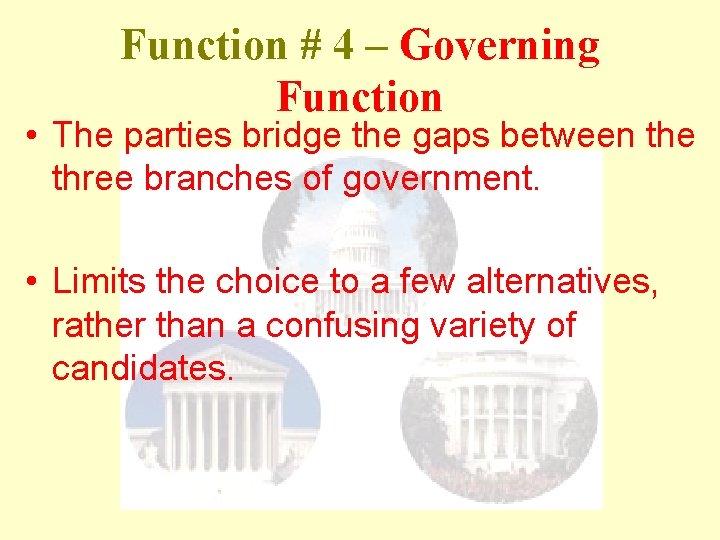 Function # 4 – Governing Function • The parties bridge the gaps between the