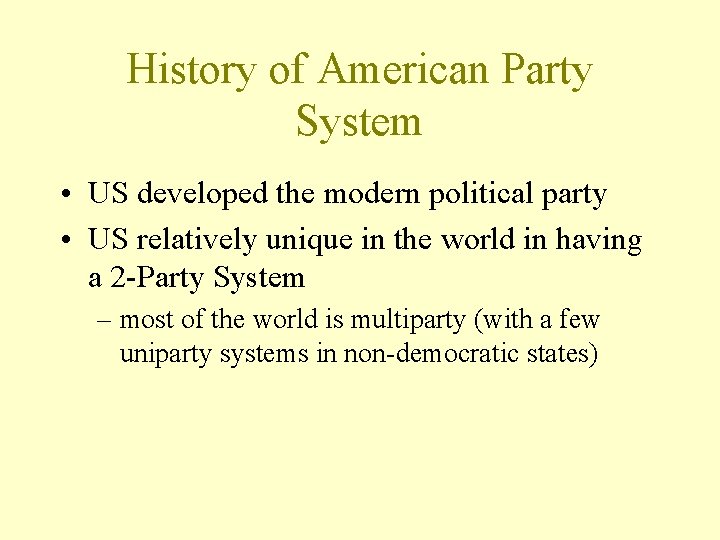 History of American Party System • US developed the modern political party • US