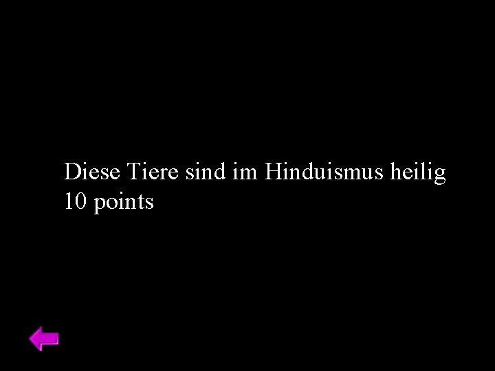 Diese Tiere sind im Hinduismus heilig 10 points 