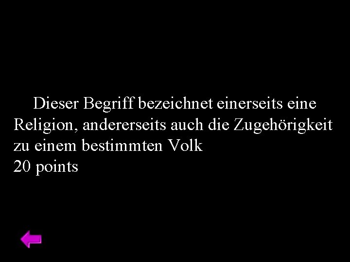 Dieser Begriff bezeichnet einerseits eine Religion, andererseits auch die Zugehörigkeit zu einem bestimmten Volk