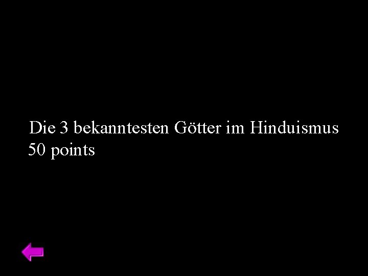 Die 3 bekanntesten Götter im Hinduismus 50 points 