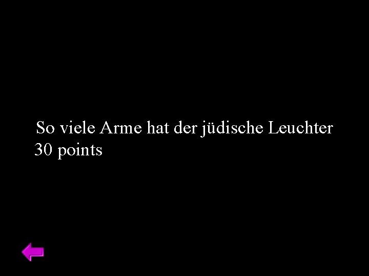 So viele Arme hat der jüdische Leuchter 30 points 