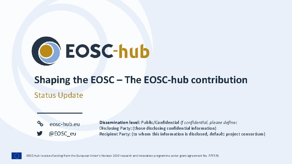 Shaping the EOSC – The EOSC-hub contribution Status Update eosc-hub. eu @EOSC_eu Dissemination level: