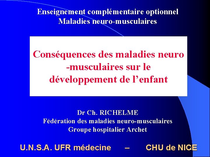 Enseignement complémentaire optionnel Maladies neuro-musculaires Conséquences des maladies neuro -musculaires sur le développement de