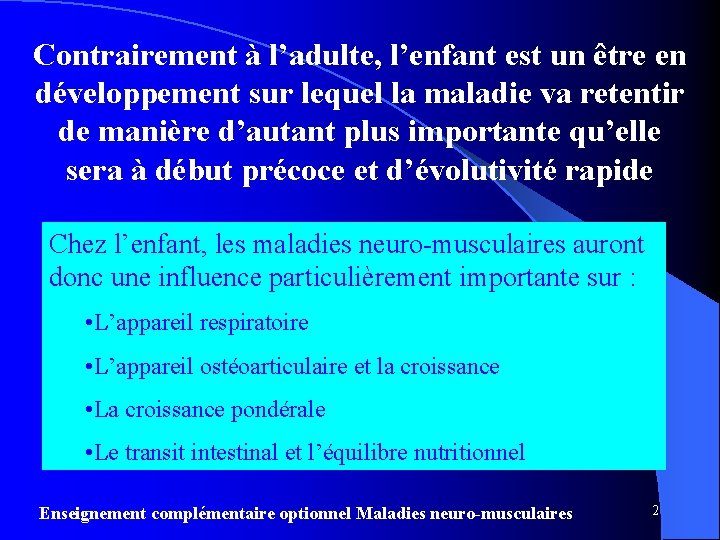 Contrairement à l’adulte, l’enfant est un être en développement sur lequel la maladie va