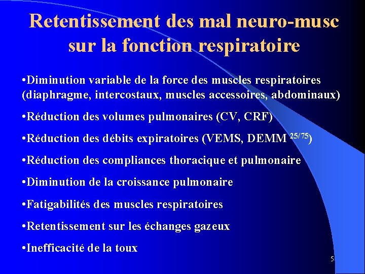 Retentissement des mal neuro-musc sur la fonction respiratoire • Diminution variable de la force