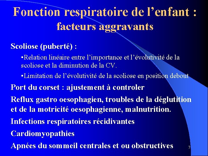Fonction respiratoire de l’enfant : facteurs aggravants Scoliose (puberté) : • Relation linéaire entre