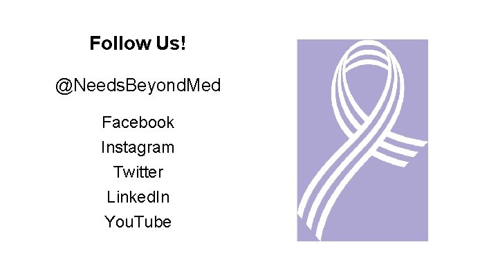 Follow Us! @Needs. Beyond. Med Facebook Instagram Twitter Linked. In You. Tube 