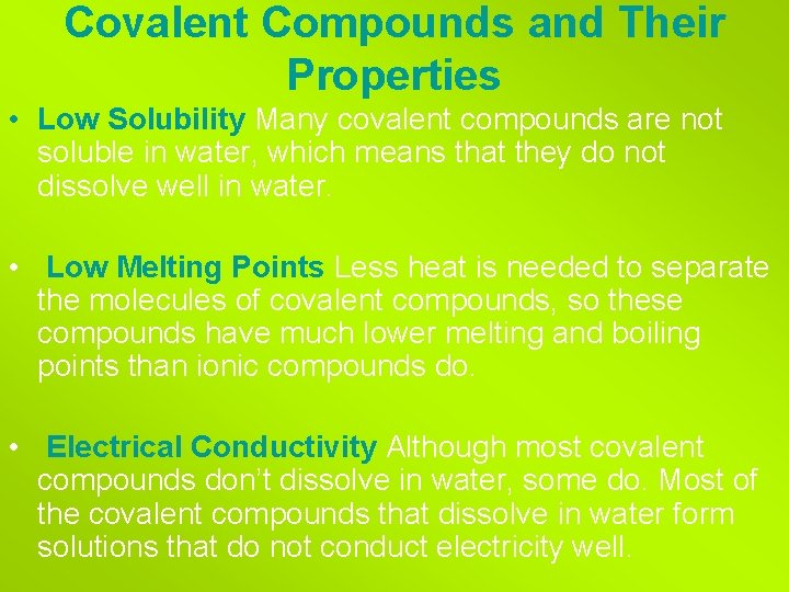 Covalent Compounds and Their Properties • Low Solubility Many covalent compounds are not soluble