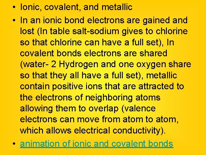 • Ionic, covalent, and metallic • In an ionic bond electrons are gained • Ionic, covalent, and metallic • In an ionic bond electrons are gained