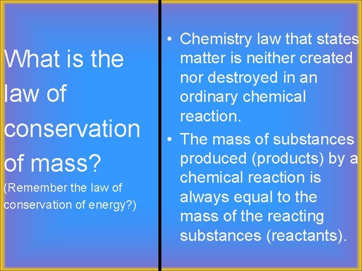 What is the law of conservation of mass? (Remember the law of conservation of