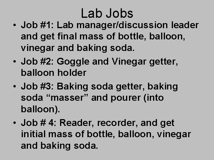 Lab Jobs • Job #1: Lab manager/discussion leader and get final mass of bottle,