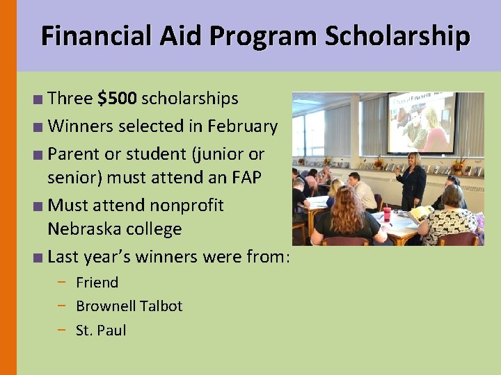 Financial Aid Program Scholarship ■ Three $500 scholarships ■ Winners selected in February ■