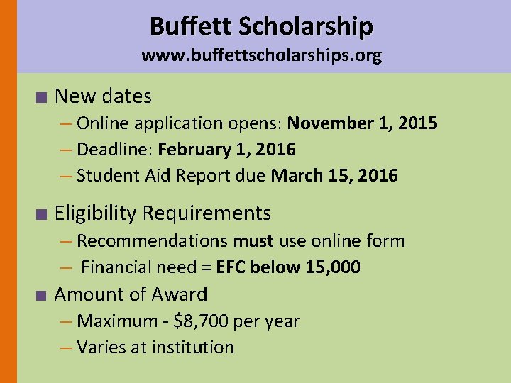 Buffett Scholarship www. buffettscholarships. org ■ New dates – Online application opens: November 1,