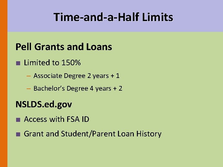 Time-and-a-Half Limits Pell Grants and Loans ■ Limited to 150% – Associate Degree 2