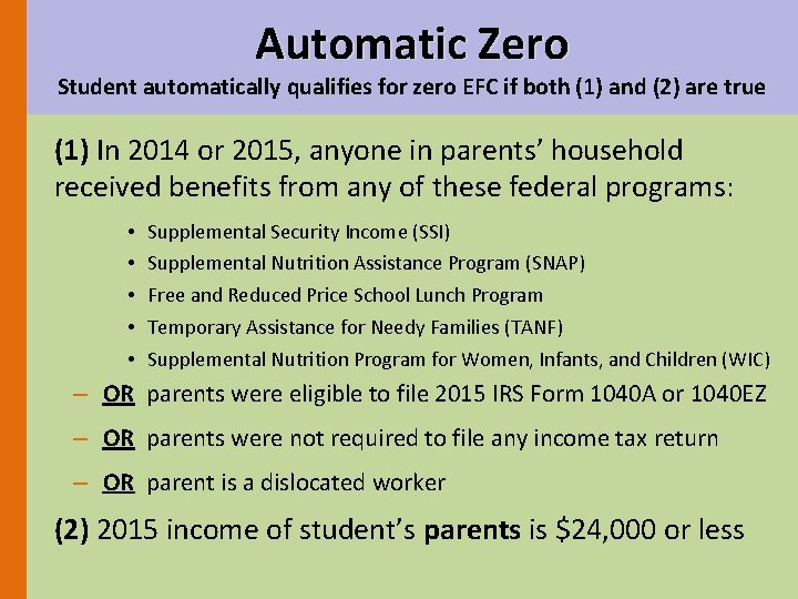 Automatic Zero Student automatically qualifies for zero EFC if both (1) and (2) are