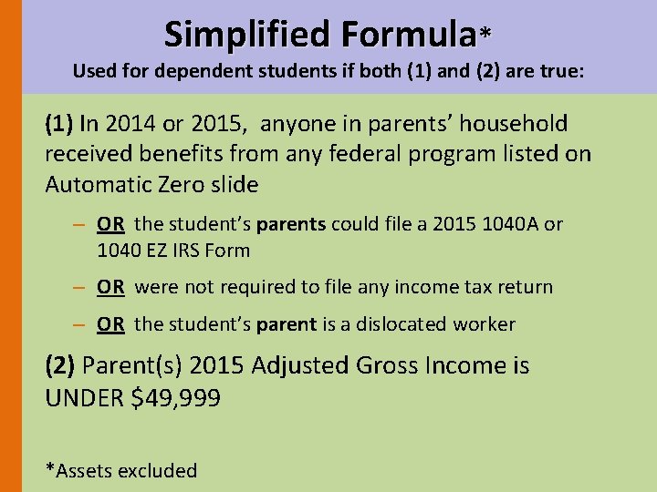 Simplified Formula* Used for dependent students if both (1) and (2) are true: (1)