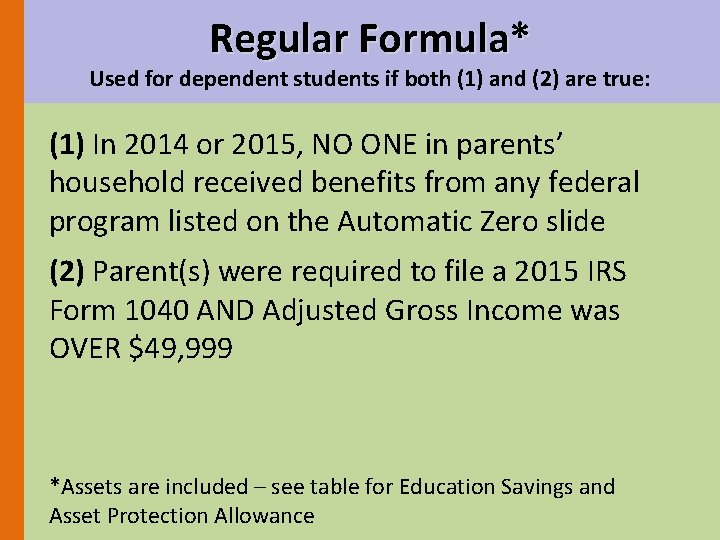 Regular Formula* Used for dependent students if both (1) and (2) are true: (1)