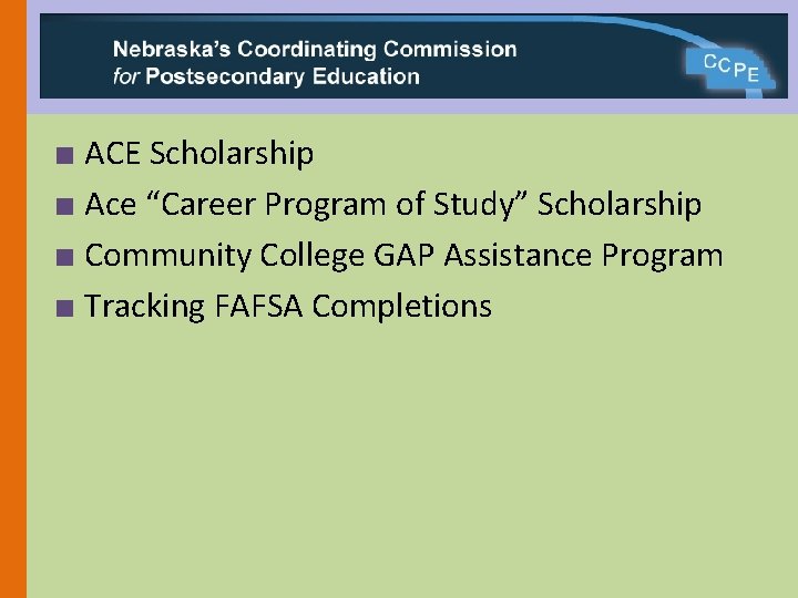 CCPE Update ■ ACE Scholarship ■ Ace “Career Program of Study” Scholarship ■ Community