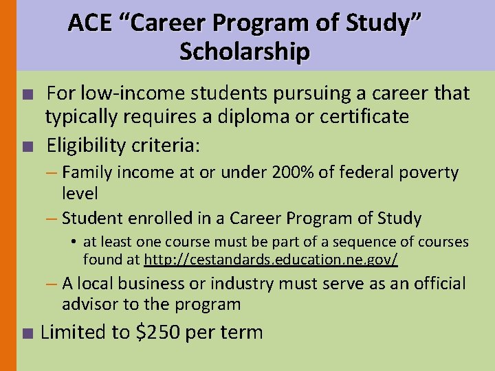 ACE “Career Program of Study” Scholarship ■ For low-income students pursuing a career that