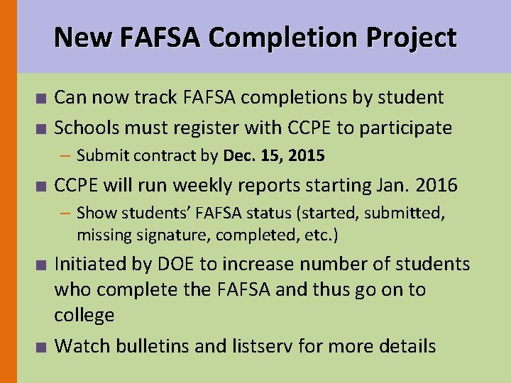 New FAFSA Completion Project ■ Can now track FAFSA completions by student ■ Schools