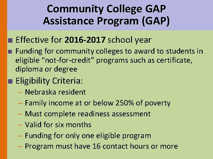 Community College GAP Assistance Program (GAP) ■ Effective for 2016 -2017 school year ■