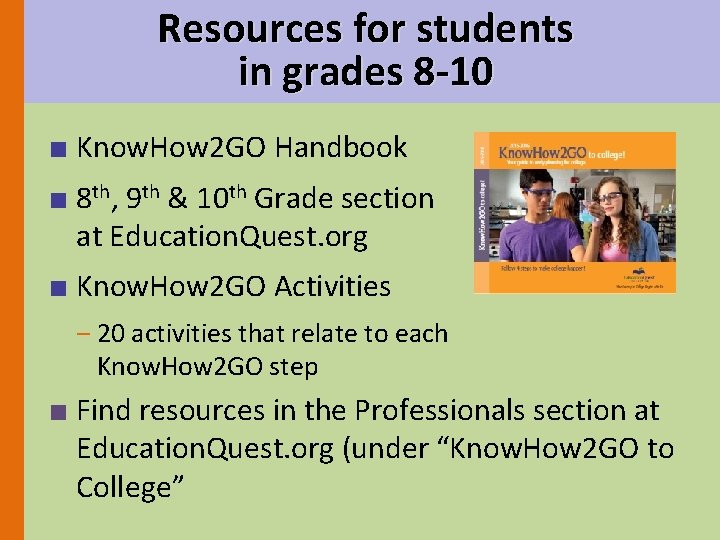 Resources for students in grades 8 -10 ■ Know. How 2 GO Handbook ■