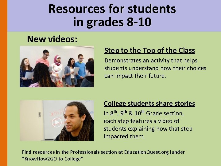 Resources for students in grades 8 -10 New videos: Step to the Top of