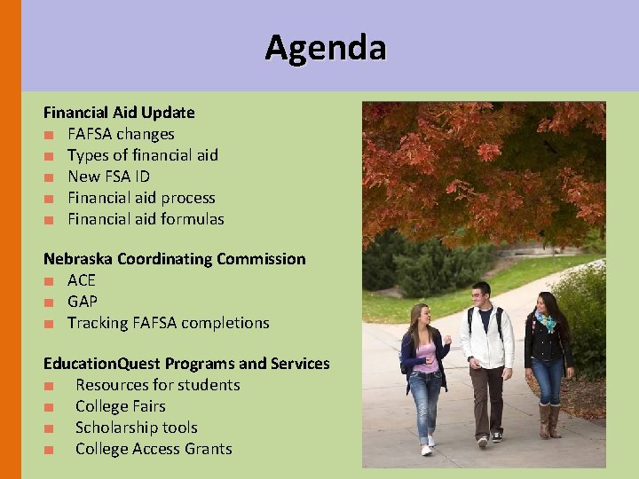 Agenda Financial Aid Update ■ FAFSA changes ■ Types of financial aid ■ New