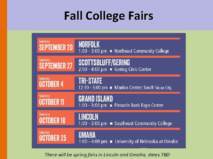 Fall College Fairs There will be spring fairs in Lincoln and Omaha, dates TBD