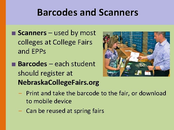 Barcodes and Scanners ■ Scanners – used by most colleges at College Fairs and