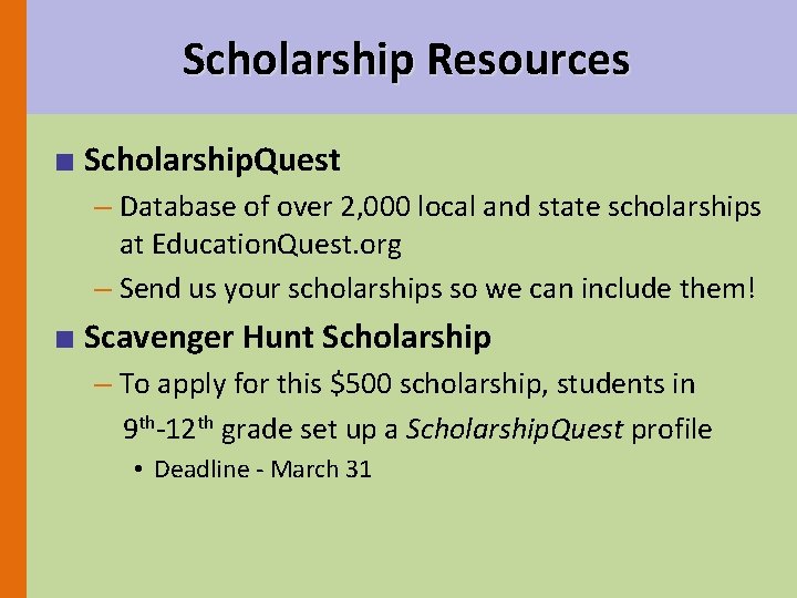 Scholarship Resources ■ Scholarship. Quest – Database of over 2, 000 local and state