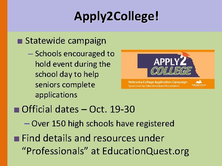 Apply 2 College! ■ Statewide campaign – Schools encouraged to hold event during the