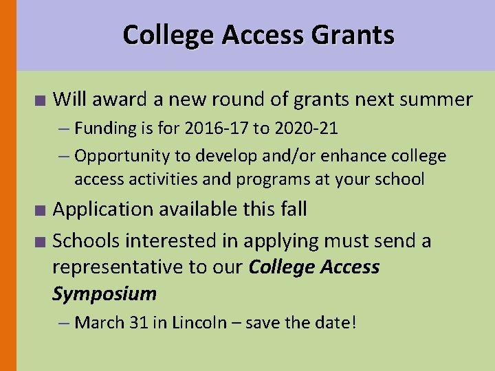 College Access Grants ■ Will award a new round of grants next summer –