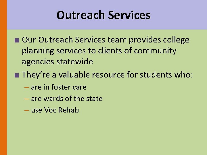 Outreach Services ■ Our Outreach Services team provides college planning services to clients of