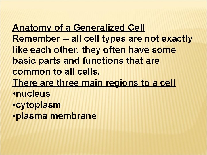 Anatomy of a Generalized Cell Remember -- all cell types are not exactly like