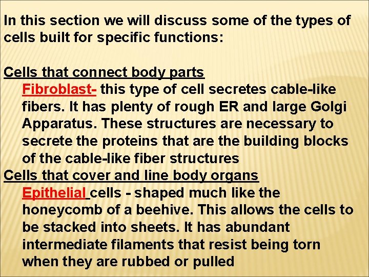 In this section we will discuss some of the types of cells built for