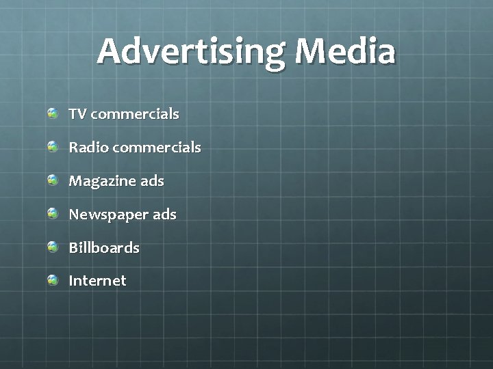 Advertising Media TV commercials Radio commercials Magazine ads Newspaper ads Billboards Internet 