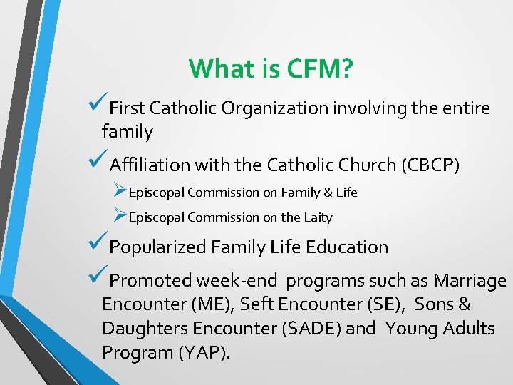 What is CFM? üFirst Catholic Organization involving the entire family üAffiliation with the Catholic What is CFM? üFirst Catholic Organization involving the entire family üAffiliation with the Catholic