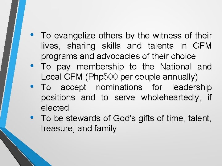 • • To evangelize others by the witness of their lives, sharing skills • • To evangelize others by the witness of their lives, sharing skills