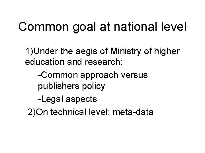 Common goal at national level 1)Under the aegis of Ministry of higher education and