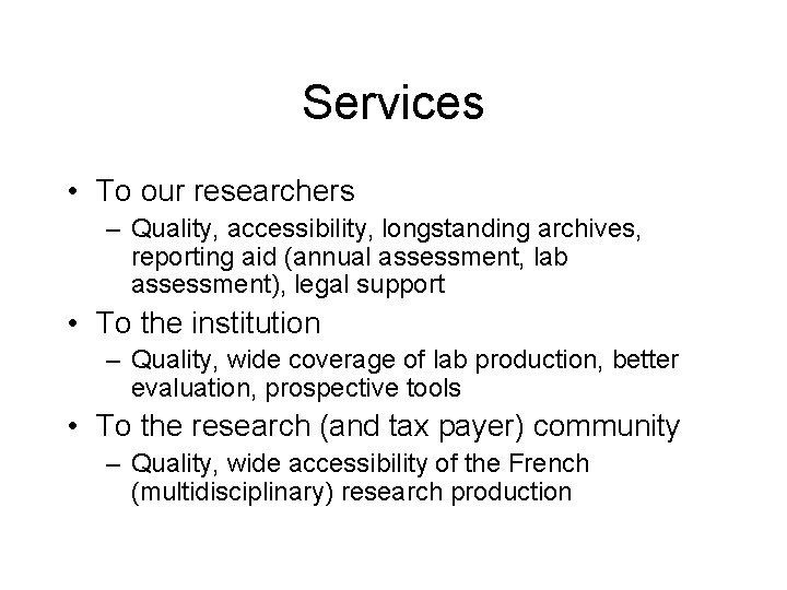 Services • To our researchers – Quality, accessibility, longstanding archives, reporting aid (annual assessment,