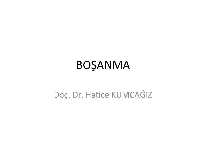 BOŞANMA Doç. Dr. Hatice KUMCAĞIZ 