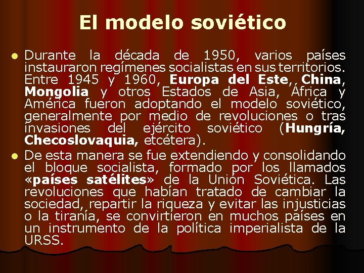 El modelo soviético Durante la década de 1950, varios países instauraron regímenes socialistas en