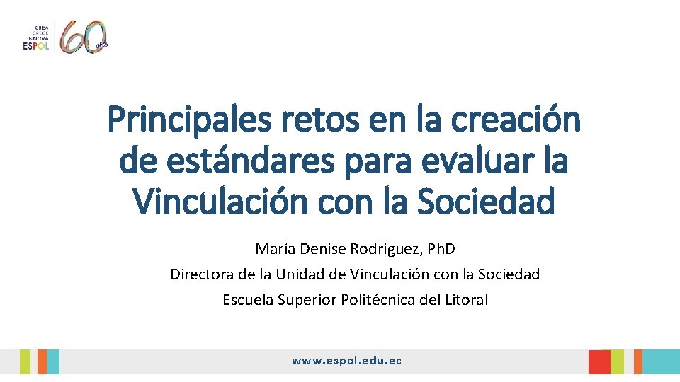 Principales retos en la creación de estándares para evaluar la Vinculación con la Sociedad Principales retos en la creación de estándares para evaluar la Vinculación con la Sociedad