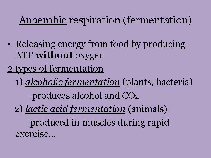 Anaerobic respiration (fermentation) • Releasing energy from food by producing ATP without oxygen 2