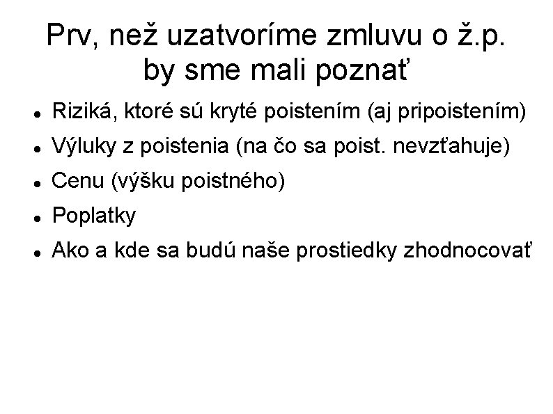 Prv, než uzatvoríme zmluvu o ž. p. by sme mali poznať Riziká, ktoré sú