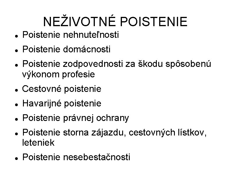 NEŽIVOTNÉ POISTENIE Poistenie nehnuteľnosti Poistenie domácnosti Poistenie zodpovednosti za škodu spôsobenú výkonom profesie Cestovné